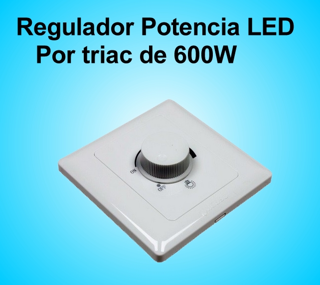 Regulador de Potecia LED por Triac de 600W - Haga click en la imagen para cerrar